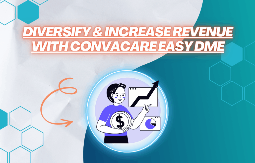 Diversify & Increase Revenue with ConvaCare Easy DME