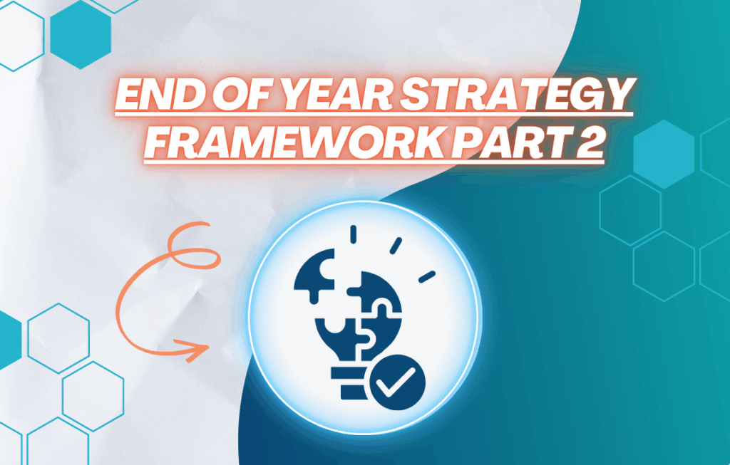 End of Year Strategy Framework Part 2